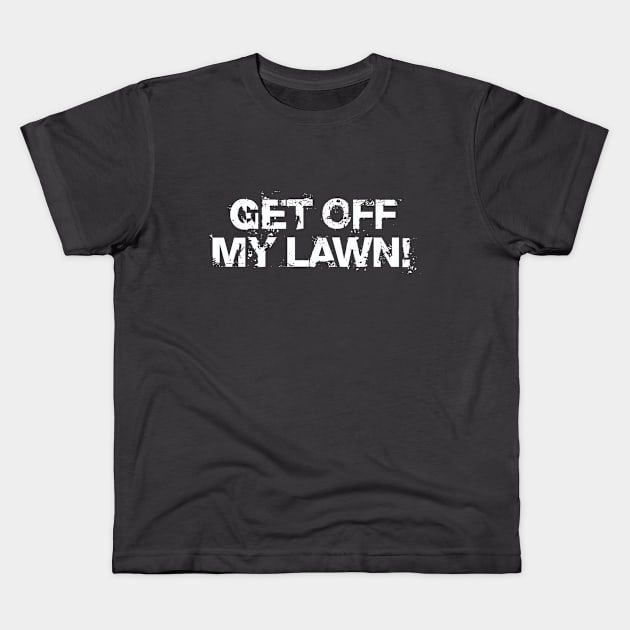 Get Off My Lawn Kids T-Shirt by Dale Preston Design